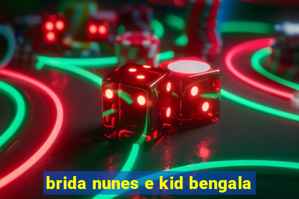 brida nunes e kid bengala